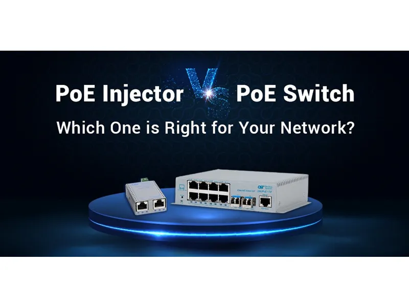 PoE Injector vs. PoE Switch: Which One is Right for Your Network?